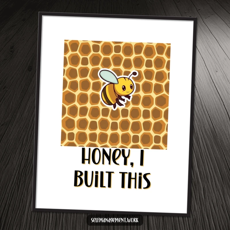 Funny Poster: Busy bee constructing a perfectly organized honeycomb structure, embodying humor, dedication, and art for wall decor.